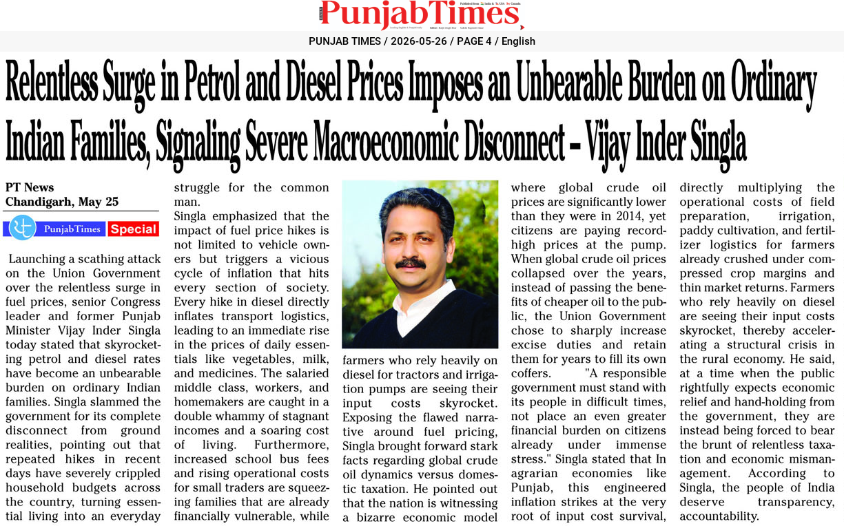 Relentless Surge in Petrol and Diesel Prices Imposes an Unbearable Burden on Ordinary Indian Families, Signaling Severe Macroeconomic Disconnect – Vijay Inder Singla